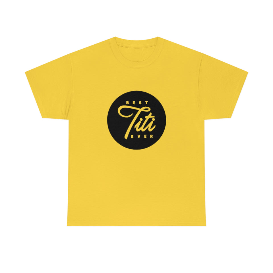 Best Titi Ever Unisex Heavy Cotton Tee