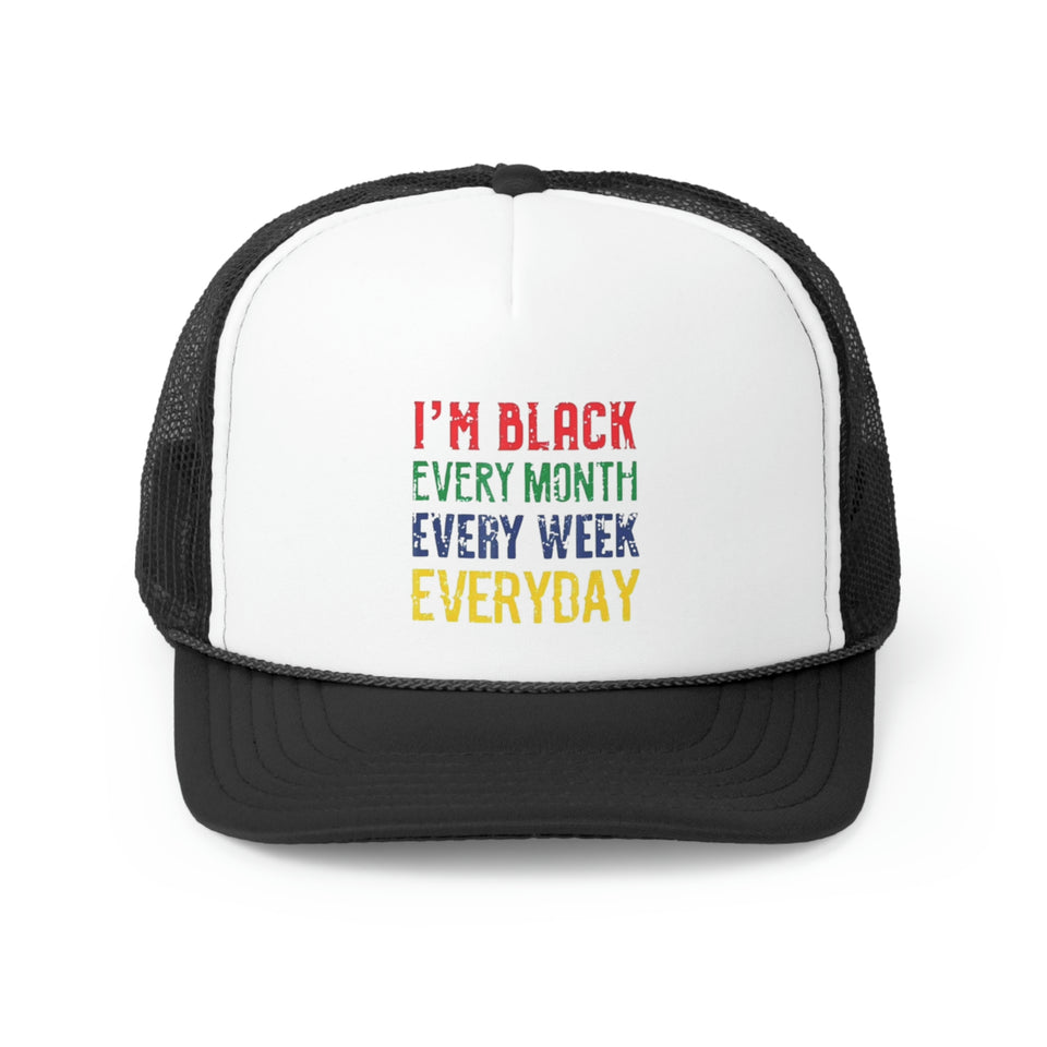 I'm Black Every Month Week Day Trucker Caps
