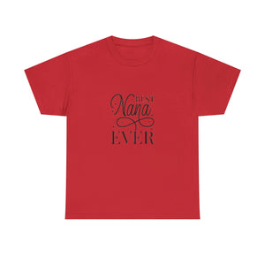 Best Nana Ever Unisex Heavy Cotton Tee