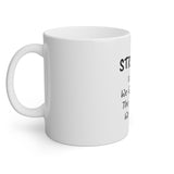 Strength Is What We Gain White Mug, 11oz