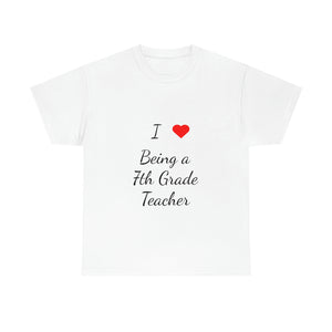 I Love Being a 7th Grade Teacher Cotton Tee
