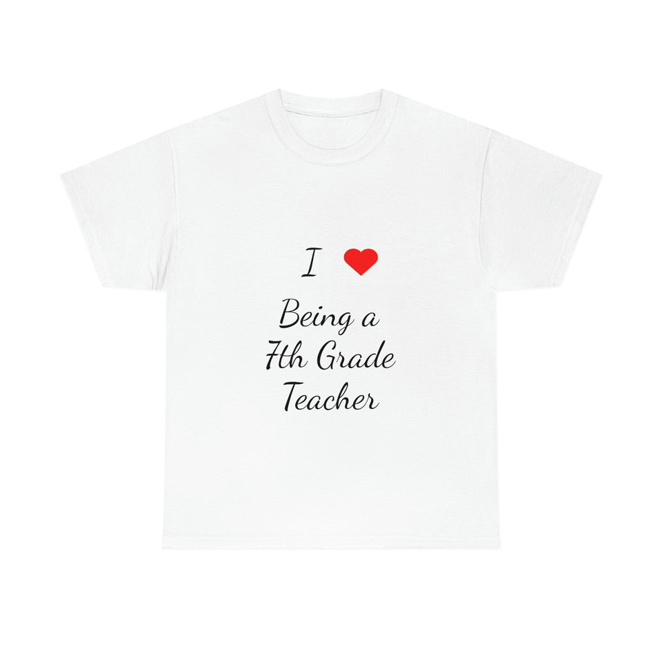 I Love Being a 7th Grade Teacher Cotton Tee