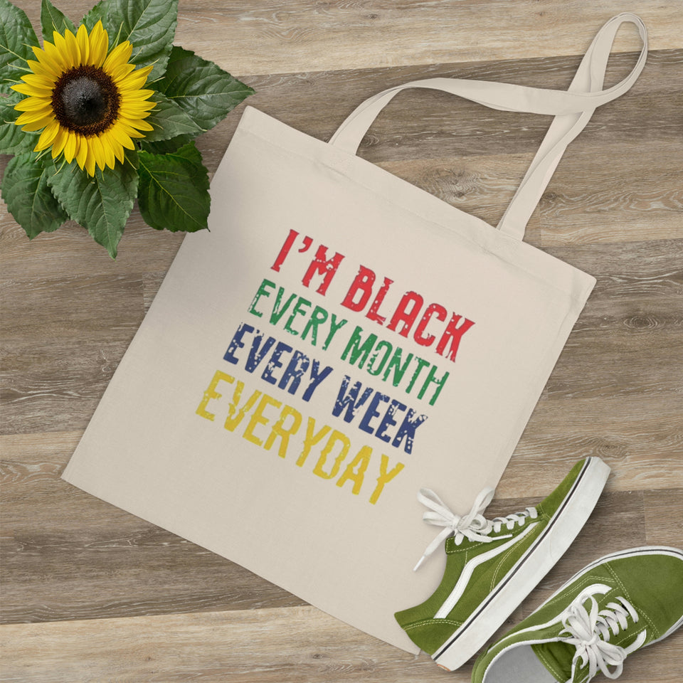 I'm Black Every Month Week Day Tote Bag