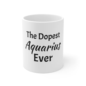 The Dopest Aquarius Ever Ceramic Mug 11oz