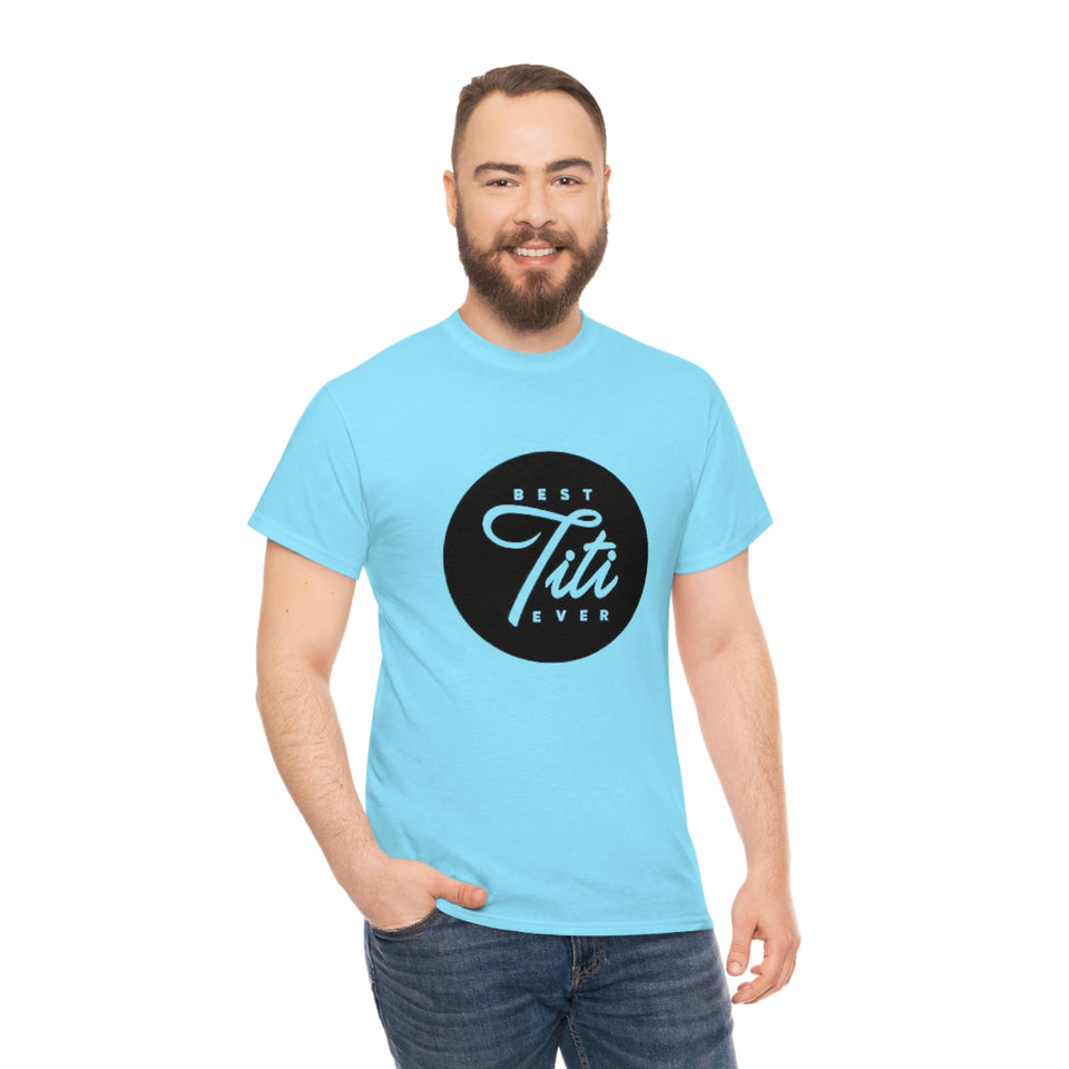 Best Titi Ever Unisex Heavy Cotton Tee