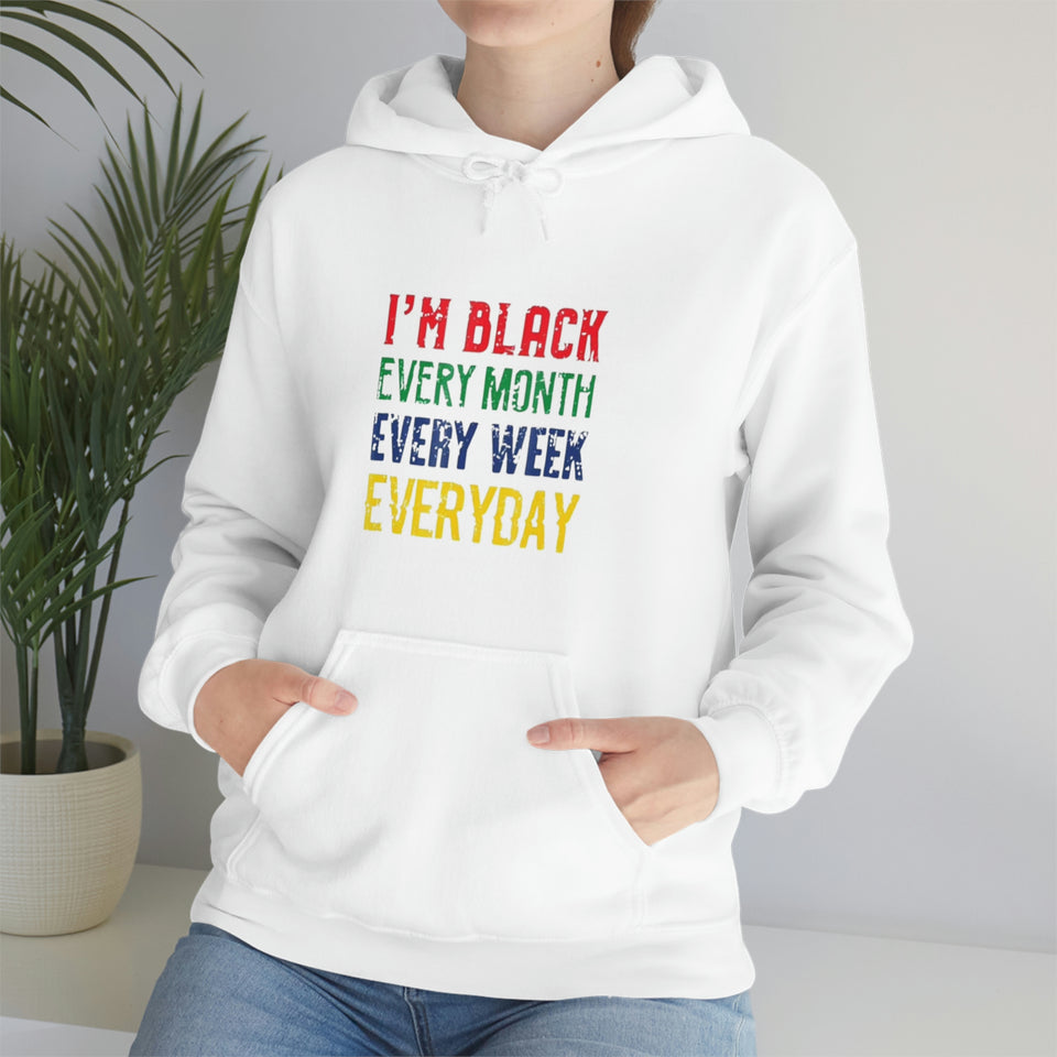 I'm Black Every Month Week Day Unisex Heavy Blend™ Hooded Sweatshirt