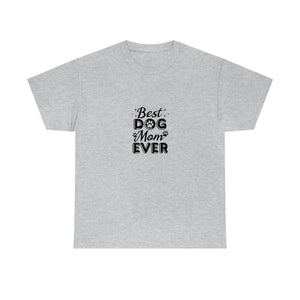 Best Dog Mom Ever Unisex Heavy Cotton Tee