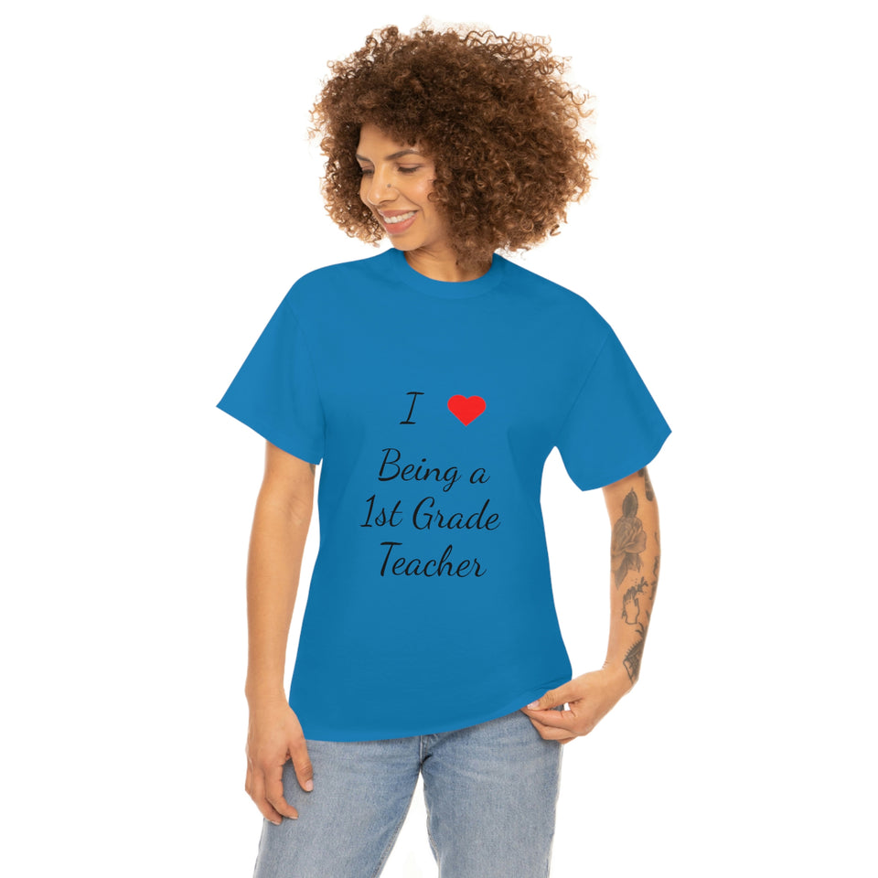 I Love Being a 1st Grade Teacher Cotton Tee