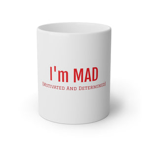 I'm MAD (Motivated And Determined )White Mug, 11oz