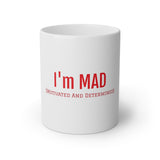 I'm MAD (Motivated And Determined )White Mug, 11oz
