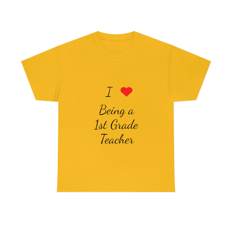 I Love Being a 1st Grade Teacher Cotton Tee