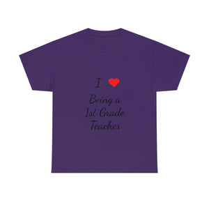 I Love Being a 1st Grade Teacher Cotton Tee