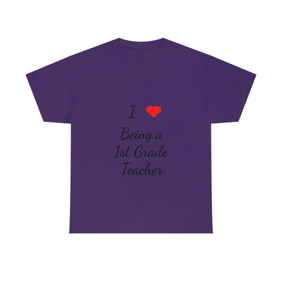 I Love Being a 1st Grade Teacher Cotton Tee