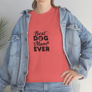 Best Dog Mom Ever Unisex Heavy Cotton Tee