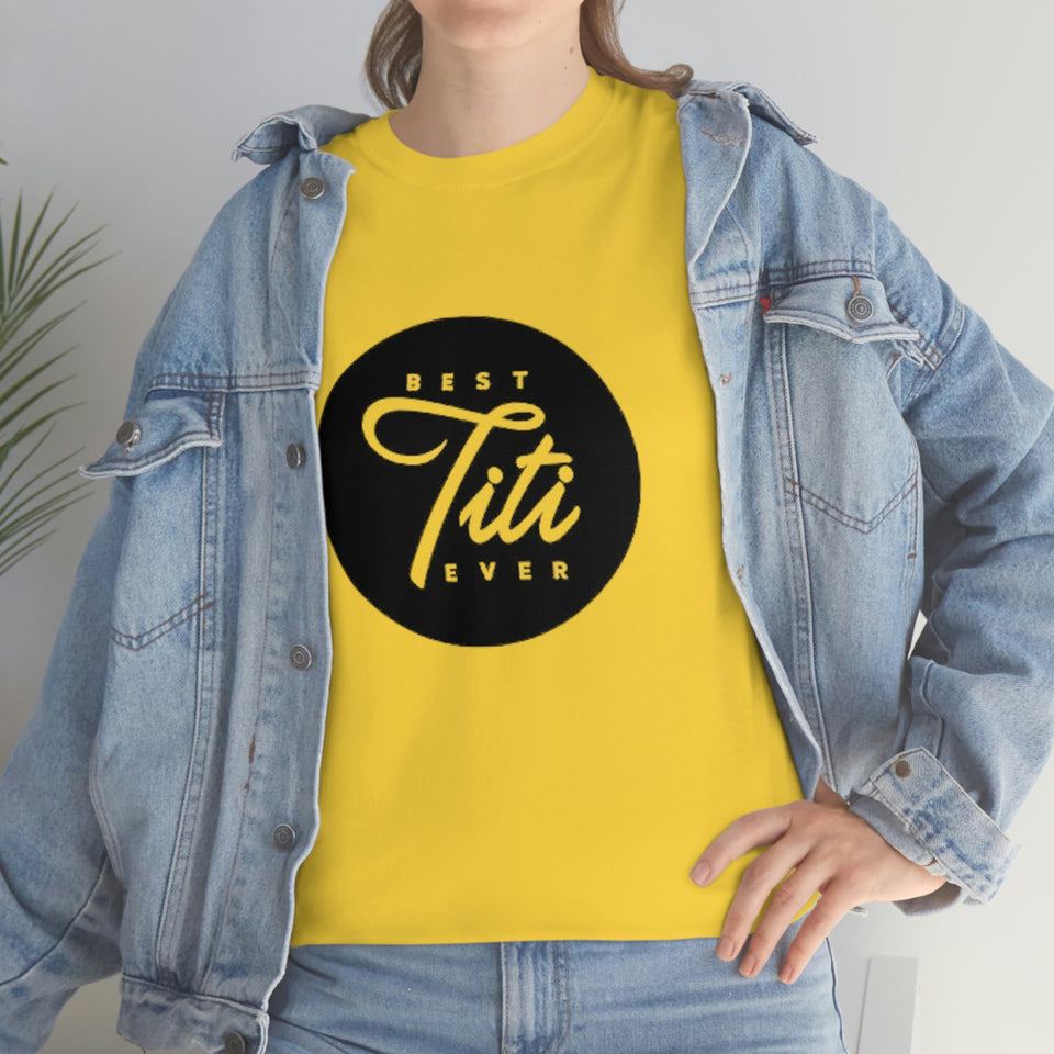 Best Titi Ever Unisex Heavy Cotton Tee