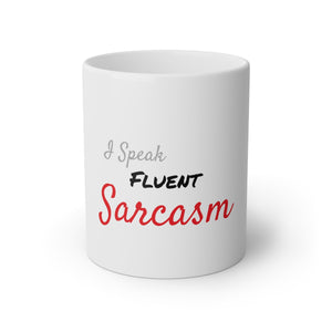 I Speak Fluent Sarcasm White Mug, 11oz