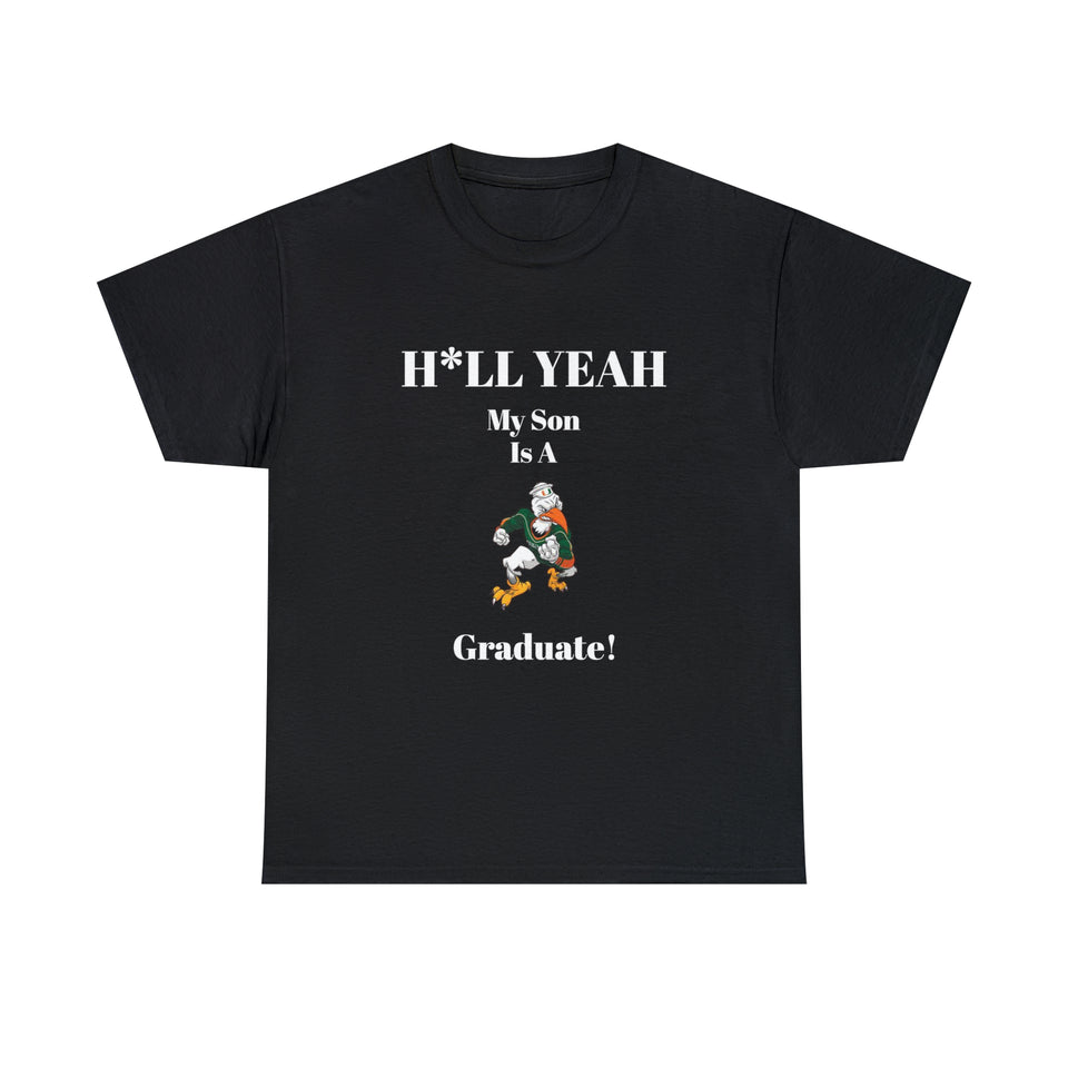 H*LL Yeah My Son Is A Miami Hurricanes Graduate Unisex Heavy Cotton Tee
