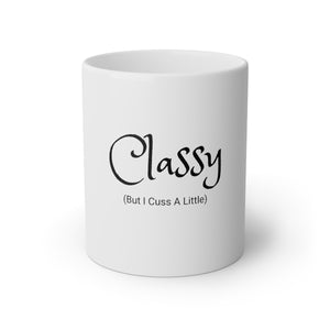 Classy But I Cuss A Little White Mug, 11oz